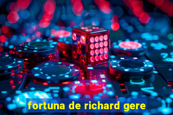 fortuna de richard gere